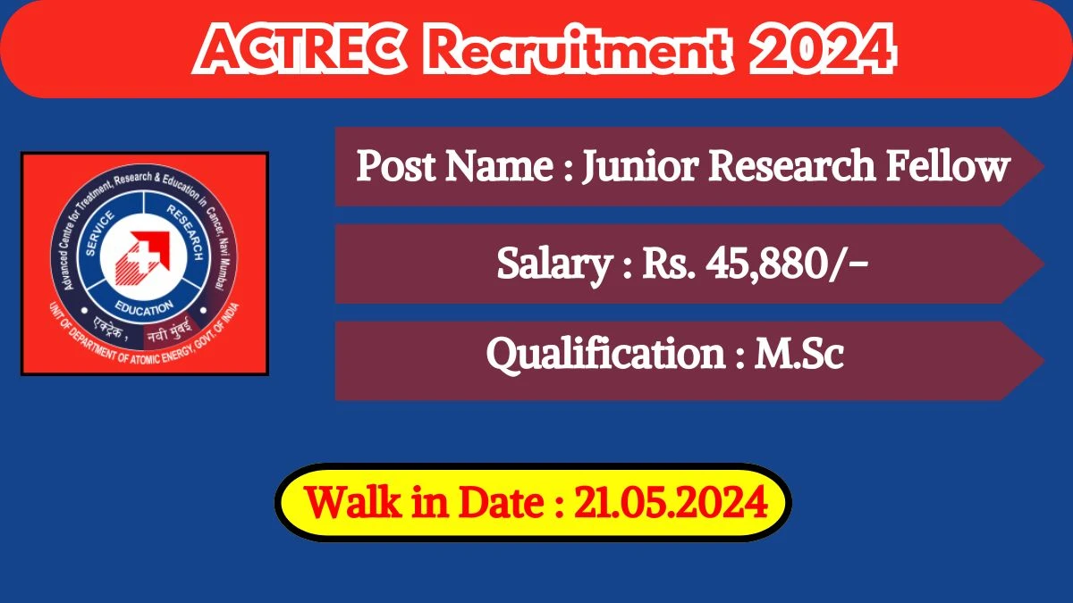 ACTREC Recruitment 2024 Walk-In Interviews for Junior Research Fellow on 21.05.2024