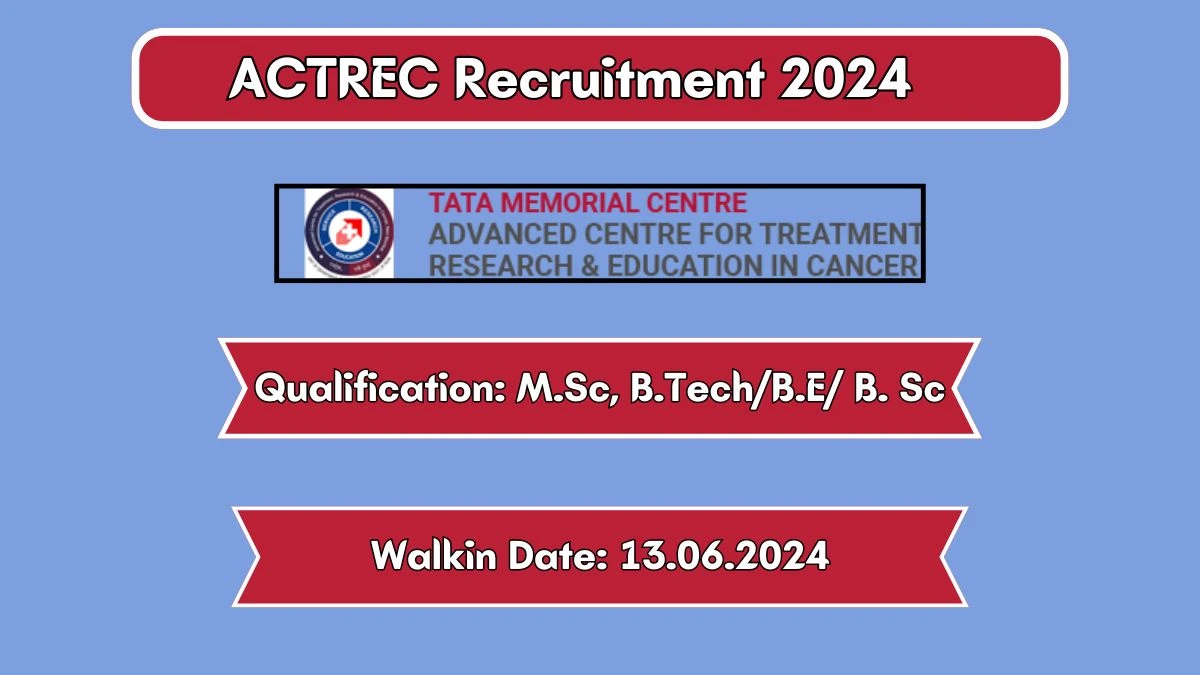 ACTREC Recruitment 2024 Walk-In Interviews for Research Fellow on 13/06/2024