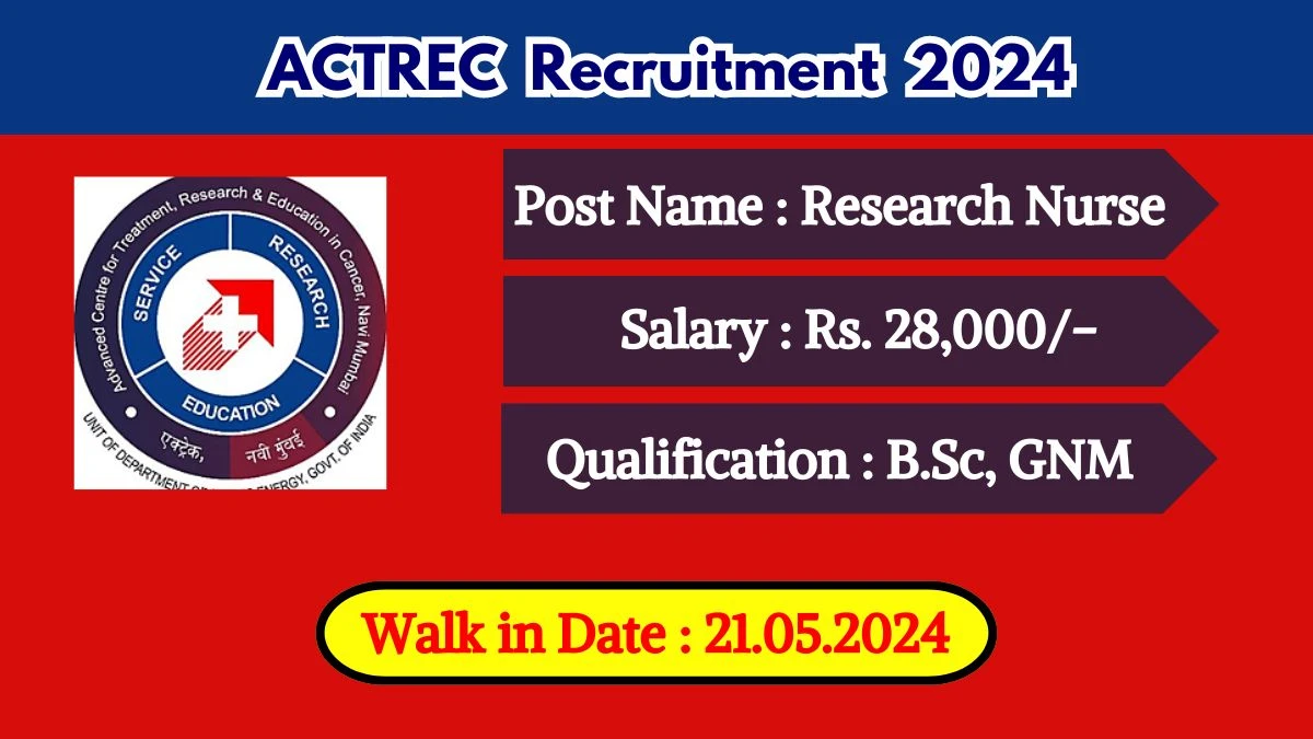ACTREC Recruitment 2024 Walk-In Interviews for Research Nurse on 21.05.2024