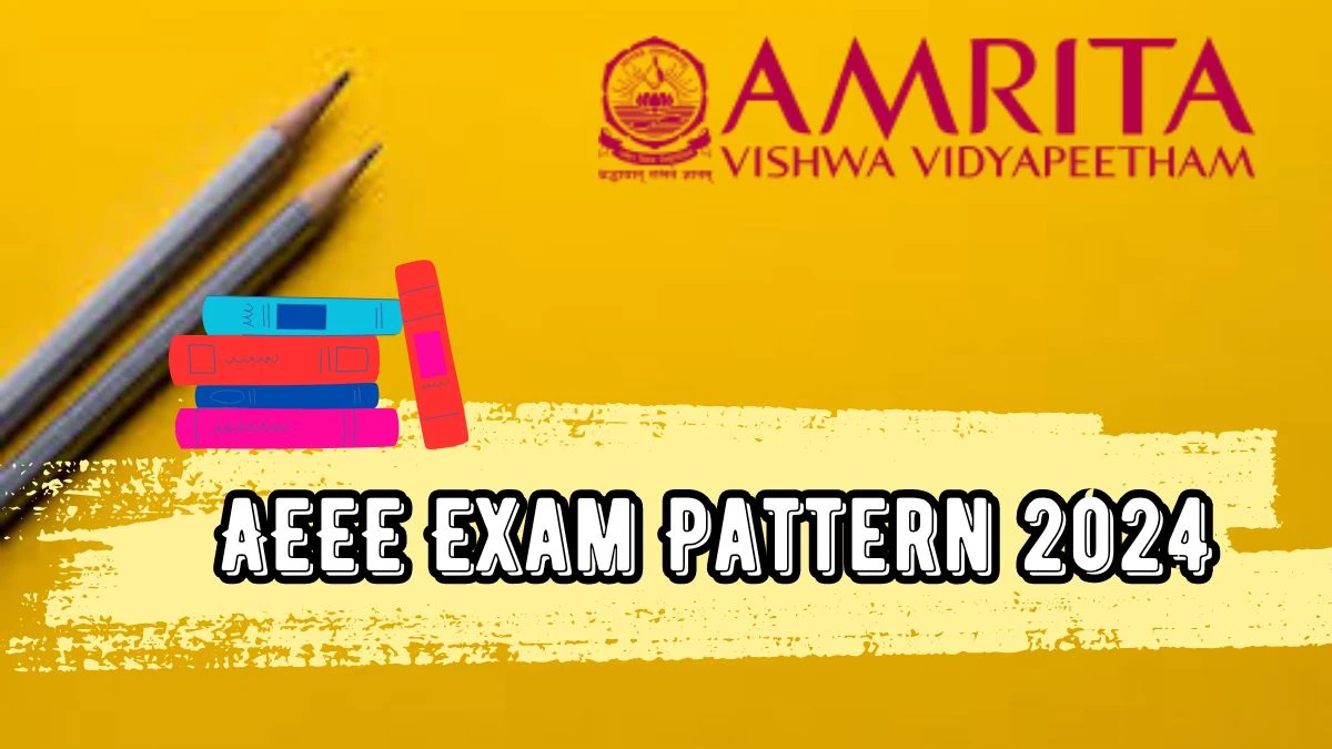 AEEE Exam Pattern 2024 at amrita.edu Check AEEE Syllabus and Pattern Details Here