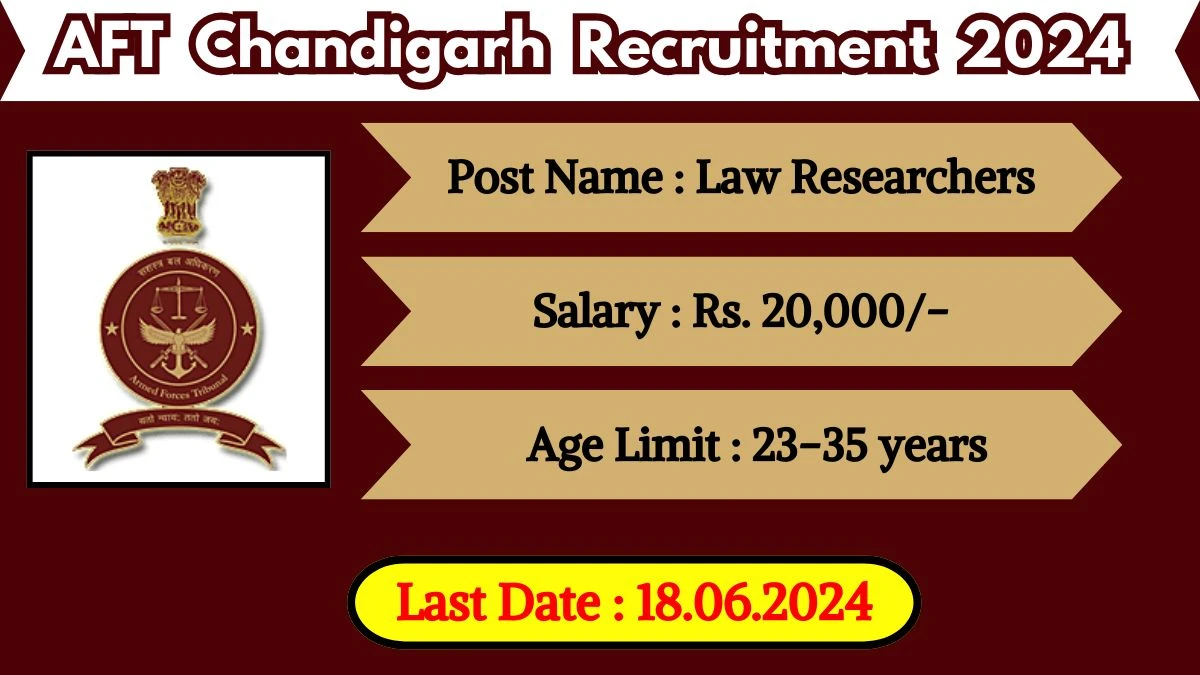 AFT Chandigarh Recruitment 2024 - Latest Law Researchers on 21 May 2024