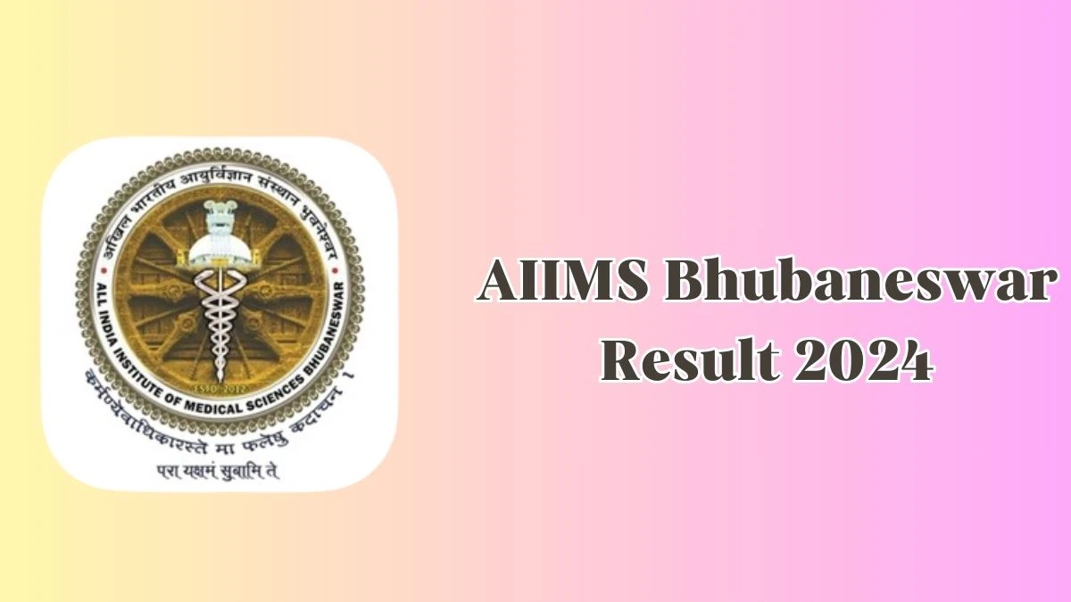 AIIMS Bhubaneswar Result 2024 Announced. Direct Link to Check AIIMS Bhubaneswar Cashier Result 2024 aiimsbhubaneswar.nic.in - 20 May 2024