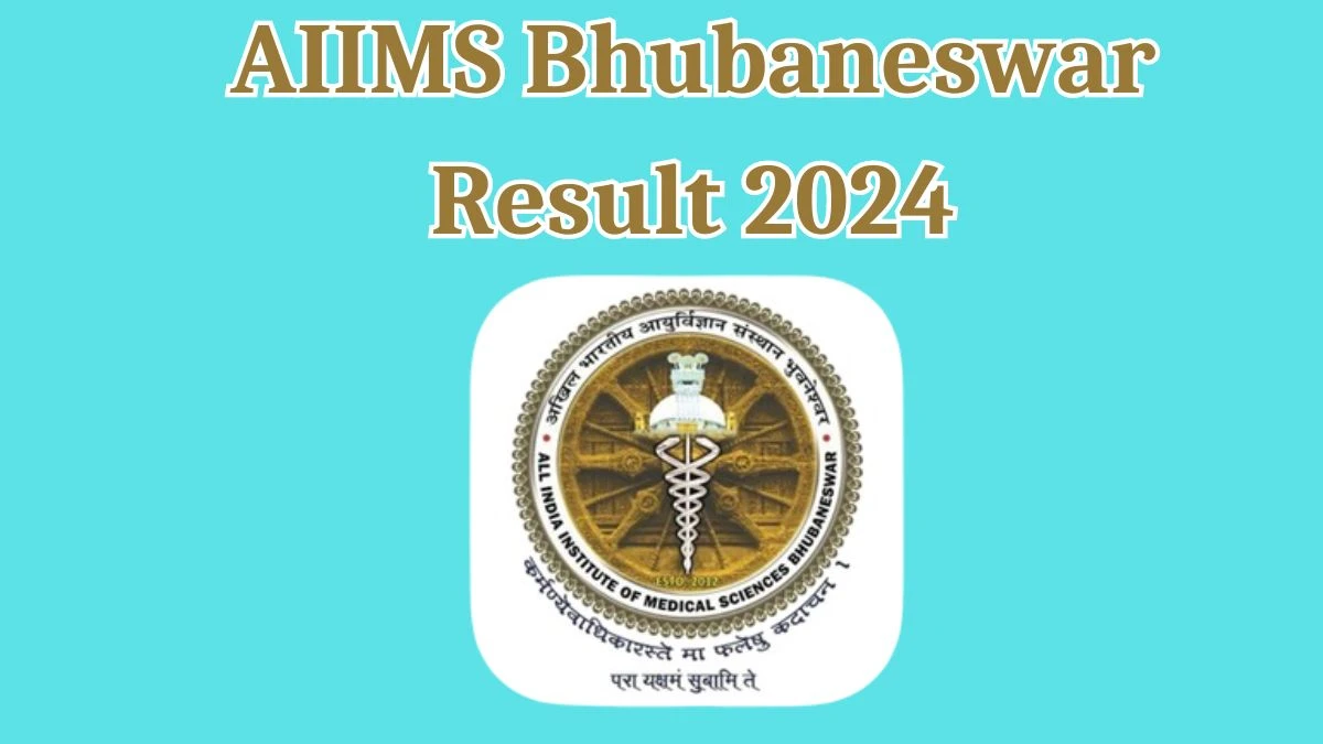 AIIMS Bhubaneswar Result 2024 Announced. Direct Link to Check AIIMS Bhubaneswar Gas Mechanic Result 2024 aiimsbhubaneswar.nic.in - 21 May 2024