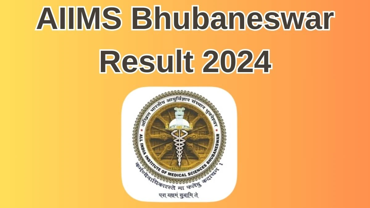 AIIMS Bhubaneswar Result 2024 Announced. Direct Link to Check AIIMS Bhubaneswar Medical Social Service Officer Result 2024 aiimsbhubaneswar.nic.in - 30 May 2024