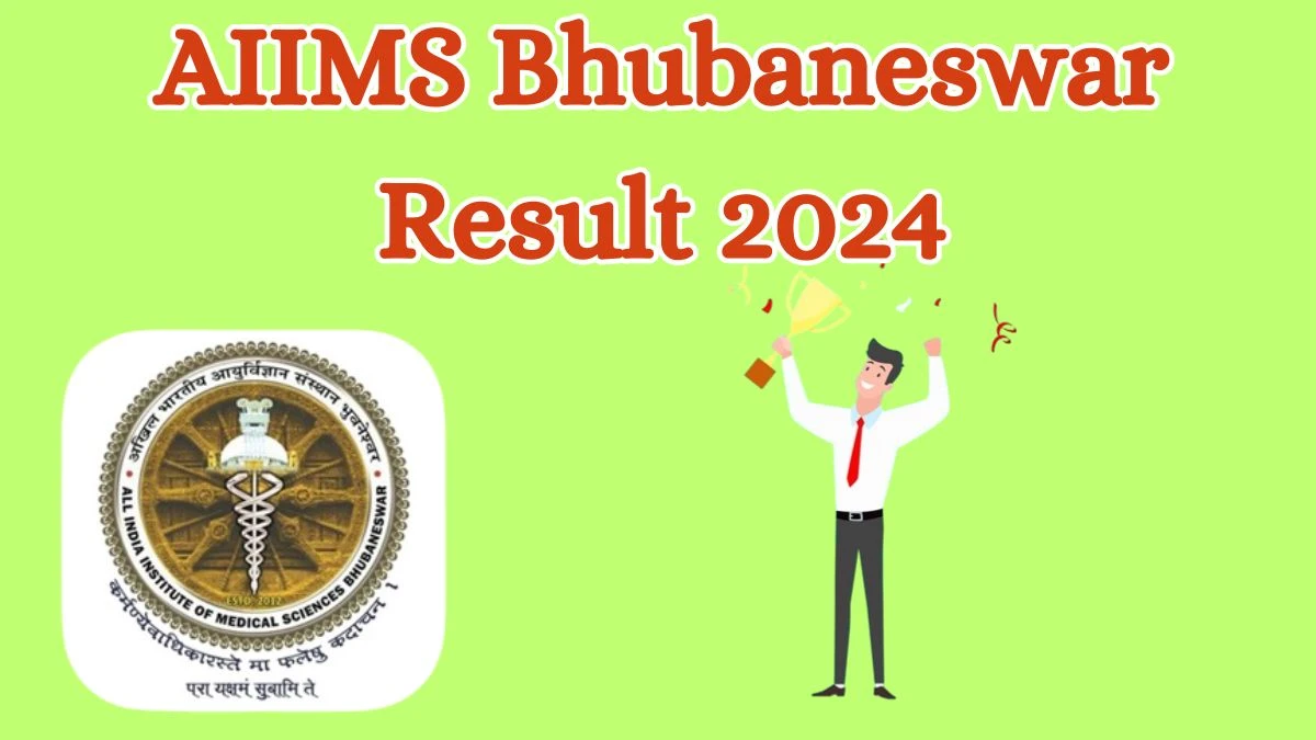 AIIMS Bhubaneswar Result 2024 Announced. Direct Link to Check AIIMS Bhubaneswar Senior Nursing Officer Result 2024 aiimsbhubaneswar.nic.in - 28 May 2024