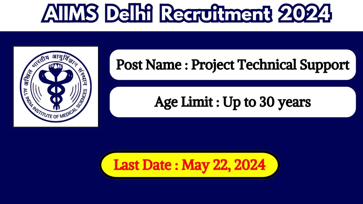 AIIMS Delhi Recruitment 2024 Check Posts, Qualification, Age Limit And How To Apply