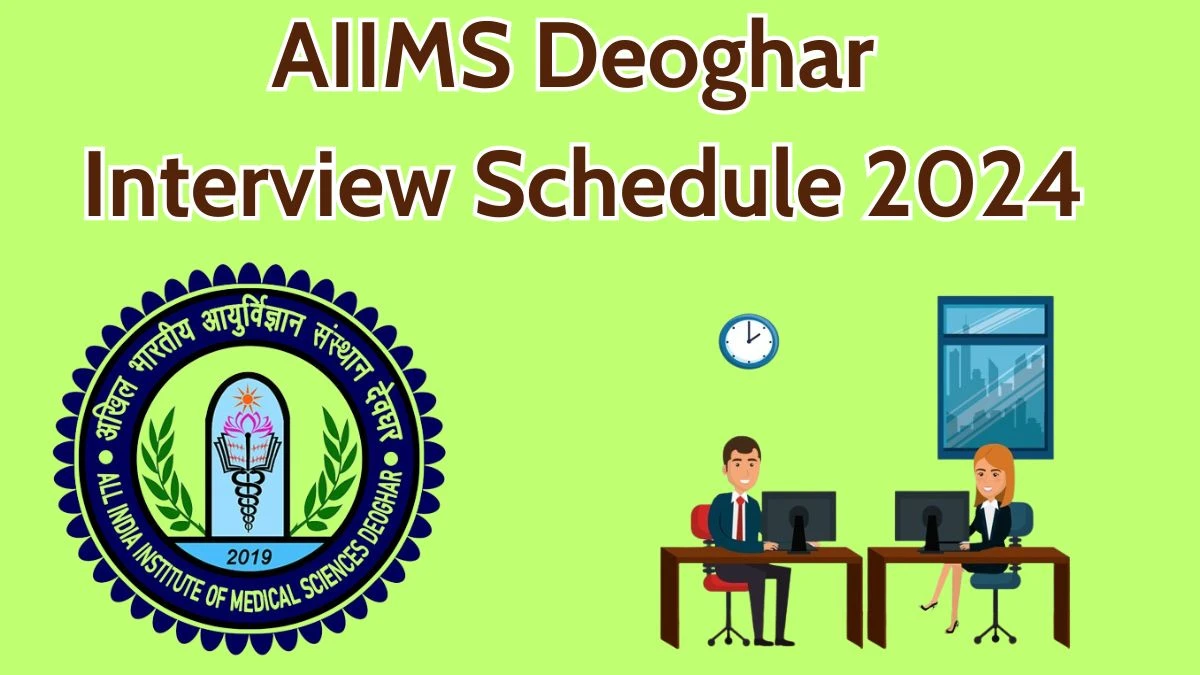 AIIMS Deoghar Interview Schedule 2024 for Senior Resident Posts Released Check Date Details at aiimsdeoghar.edu.in - 27 May 2024