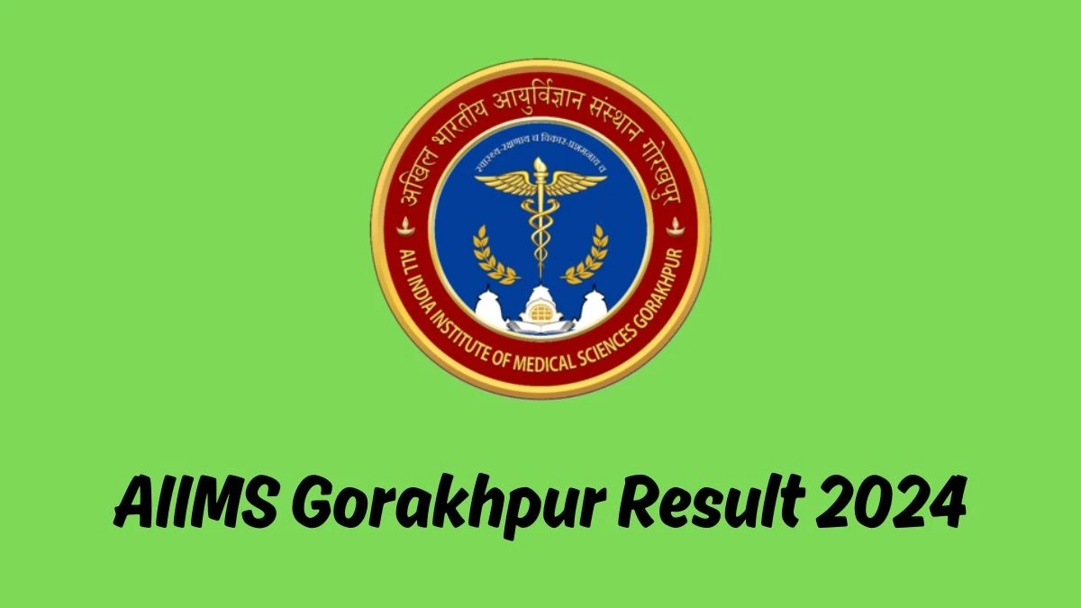 AIIMS Gorakhpur Result 2024 Announced. Direct Link to Check AIIMS Gorakhpur Faculty Posts Result 2024 aiimsgorakhpur.edu.in - 09 May 2024