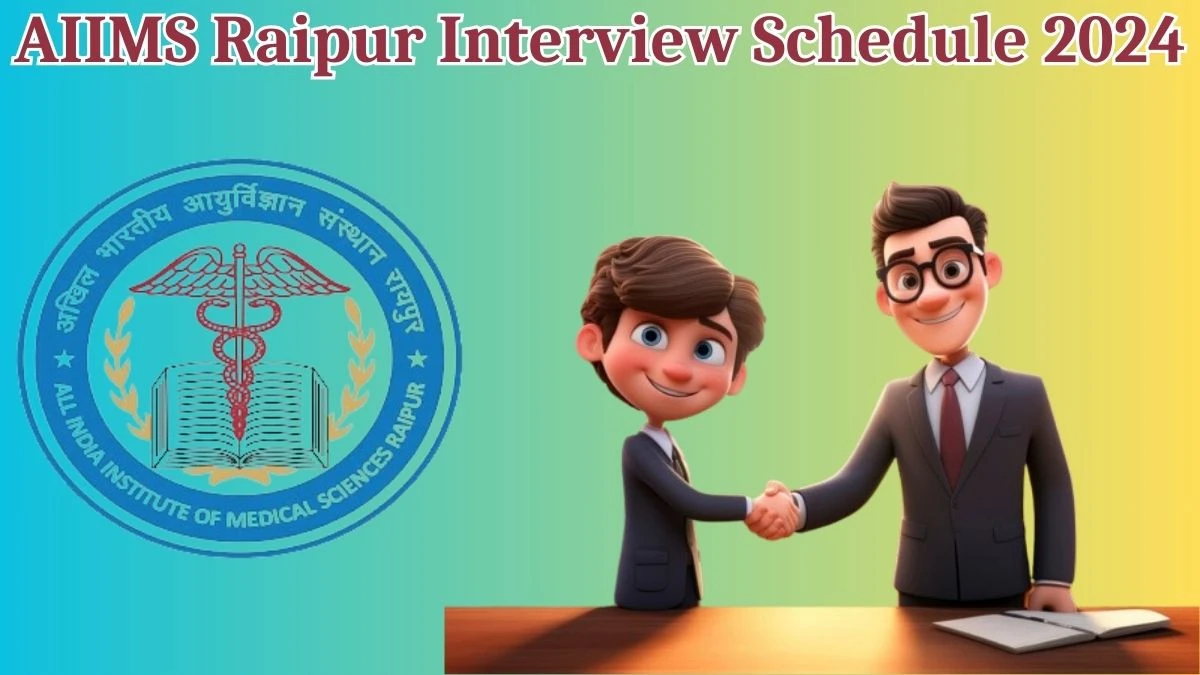 AIIMS Raipur Interview Schedule 2024 for Senior Resident Posts Released Check Date Details at aiimsraipur.edu.in - 02 May 2024