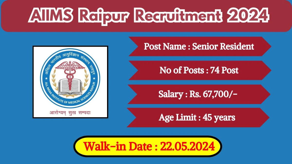 AIIMS Raipur Recruitment 2024 Walk-In Interviews for Senior Resident on 22.05.2024