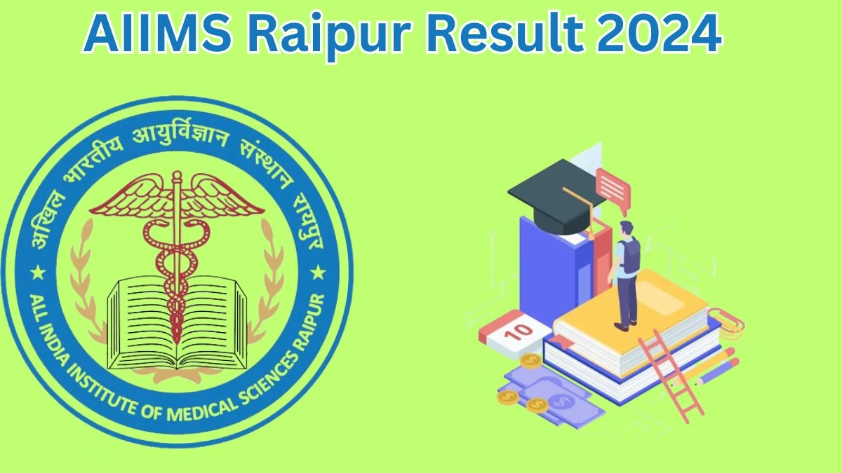 AIIMS Raipur Result 2024 Announced. Direct Link to Check AIIMS Raipur Project Technical Support -II Result 2024 aiimsraipur.edu.in - 20 May 2024
