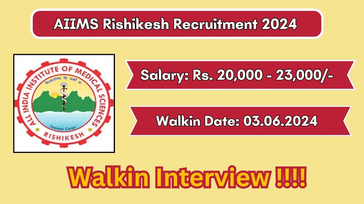 AIIMS Rishikesh Recruitment 2024 Walk-In Interviews for Project Technical support II, Project Technician I on 03/06/2024