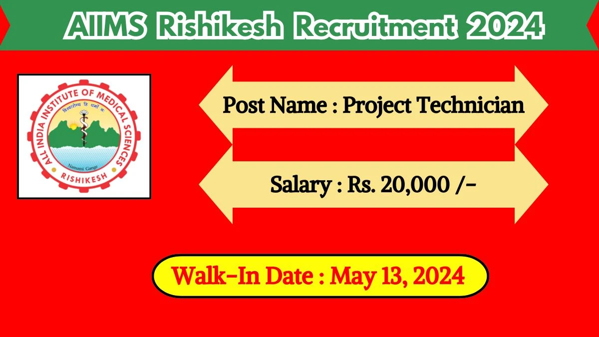 AIIMS Rishikesh Recruitment 2024 Walk-In Interviews for Project Technician on May 13, 2024