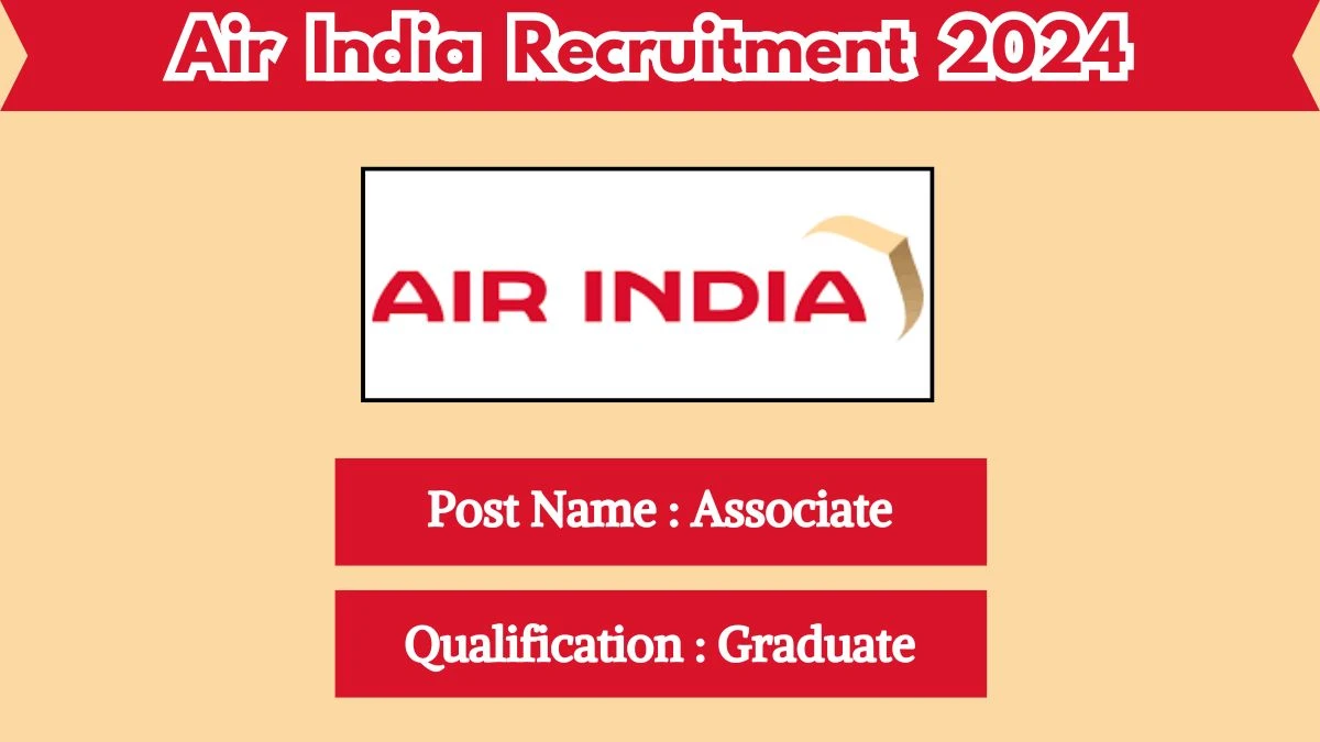 Air India Recruitment 2024 - Latest Associate on 08 May 2024