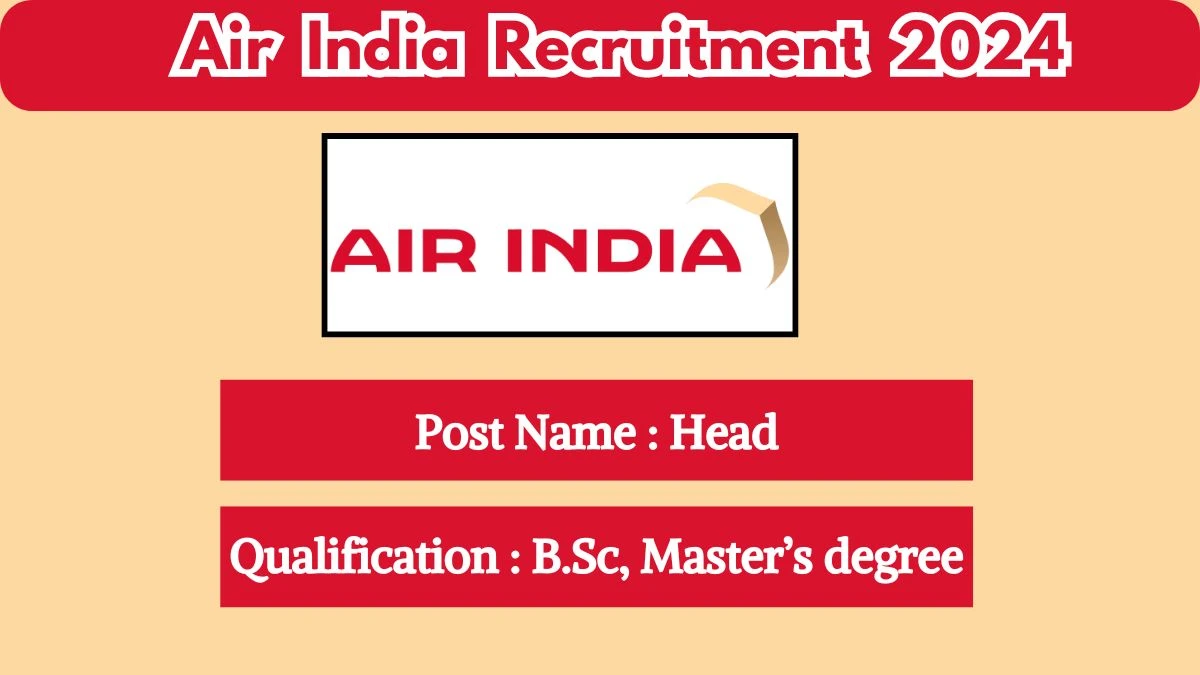 Air India Recruitment 2024 - Latest Head on 07 May 2024