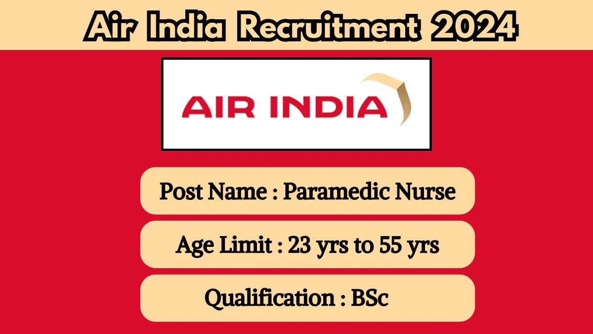 Air India Recruitment 2024 - Latest Paramedic Nurse on 03 May 2024