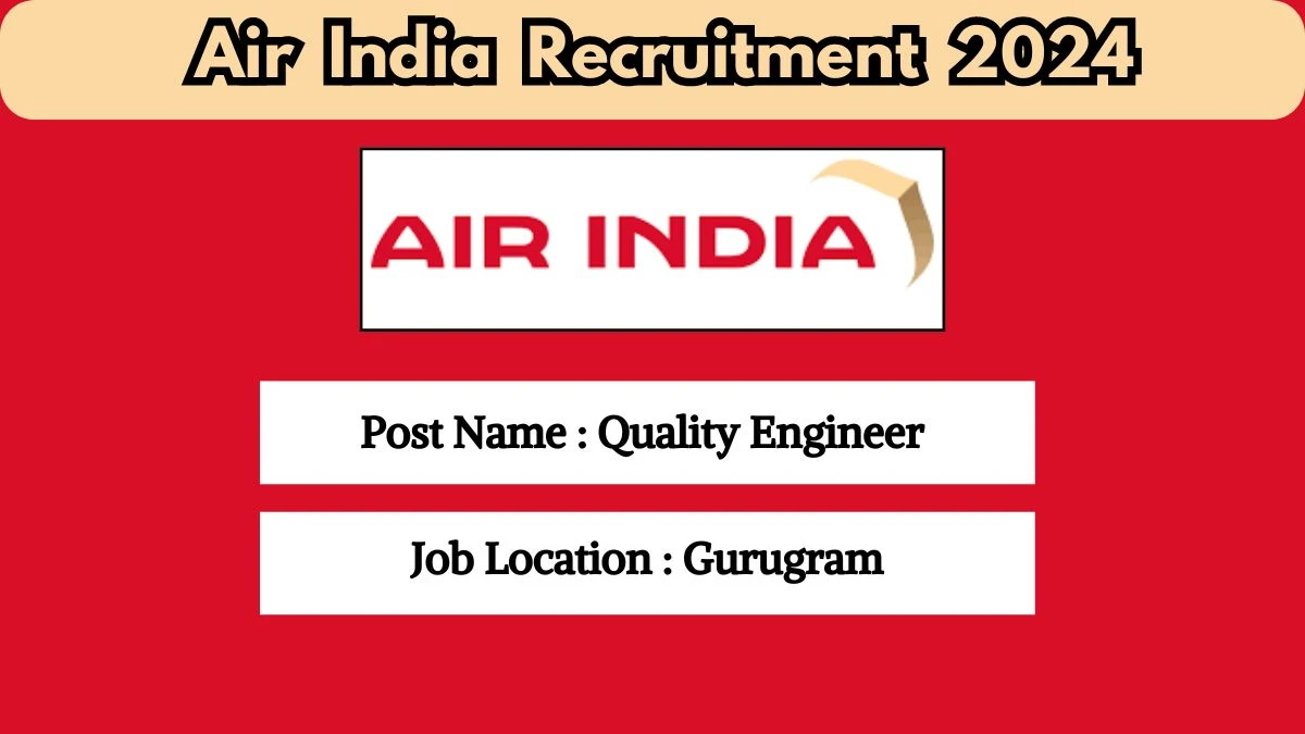Air India Recruitment 2024 New Vacancies Notification Out, Check Post, Salary, Age, Qualification And How To Apply