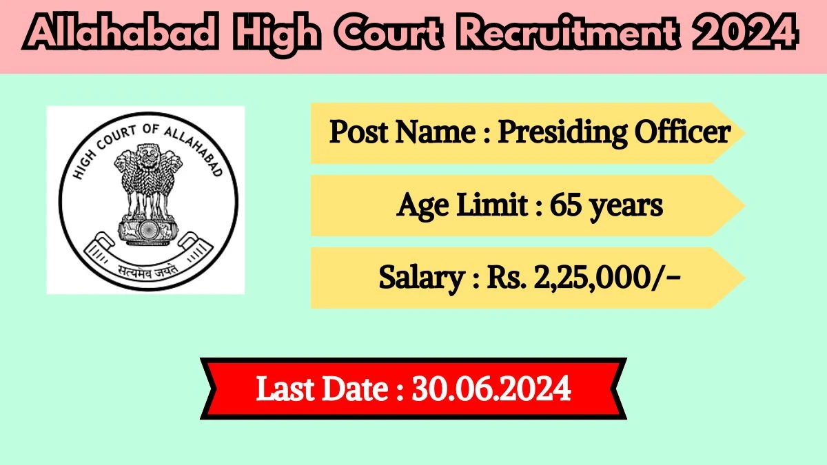 Allahabad High Court Recruitment 2024 - Latest Presiding Officer Vacancies on 16 May 2024