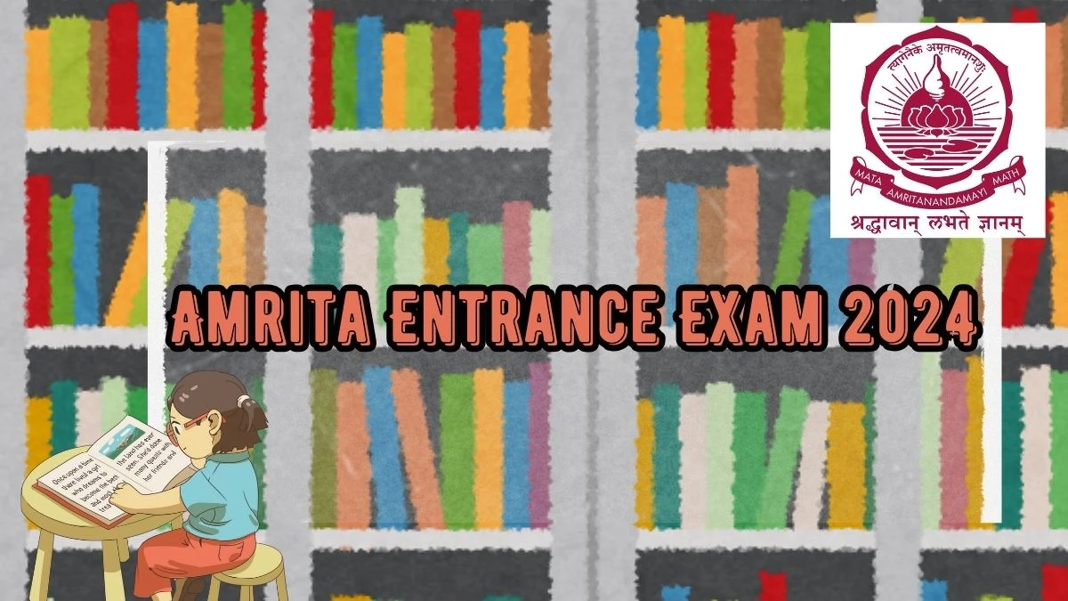 Amrita Entrance Exam 2024 Phase 2 Result Will be Released @ amrita.edu