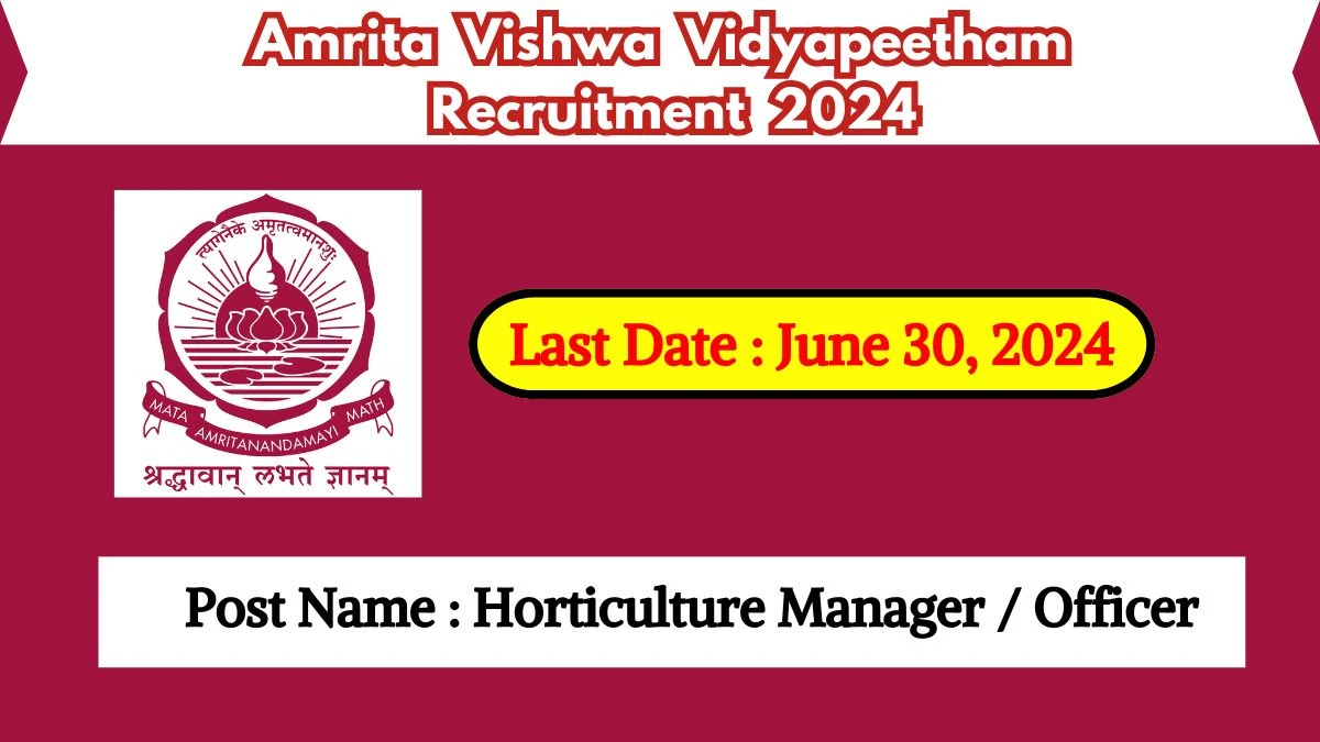 Amrita Vishwa Vidyapeetham Recruitment 2024 Check Posts, Qualification And How To Apply
