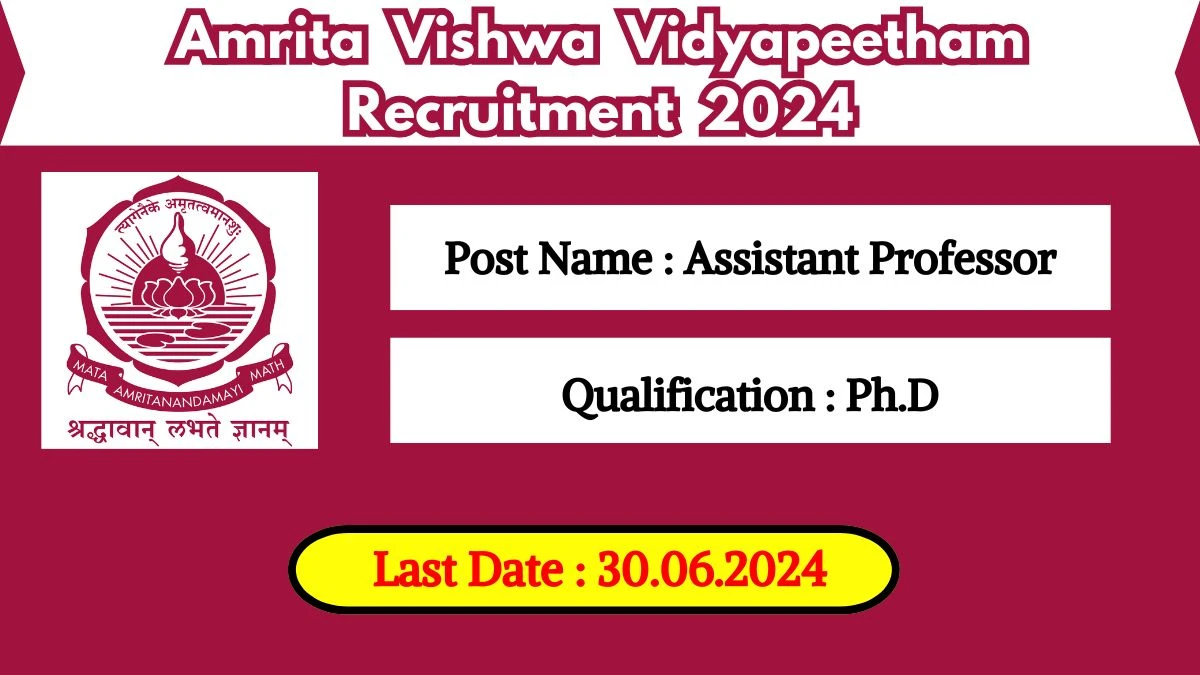 Amrita Vishwa Vidyapeetham Recruitment 2024 - Latest Assistant Professor on 15 May 2024