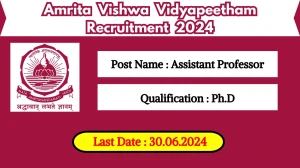 Amrita Vishwa Vidyapeetham Recruitment 2024 - Latest Assistant Professor on 15 May 2024