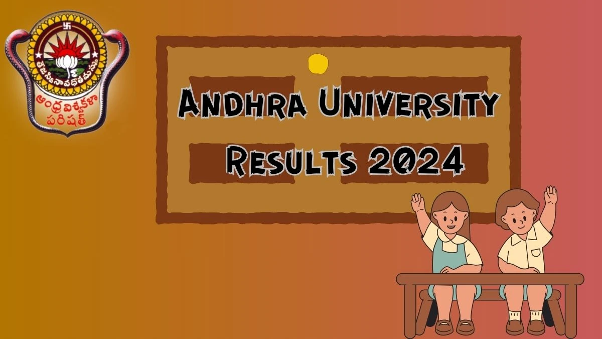 Andhra University Results 2024 (Link Out) at andhrauniversity.edu.in Check M.Tech First Sem(1-1) Reg Result 2024