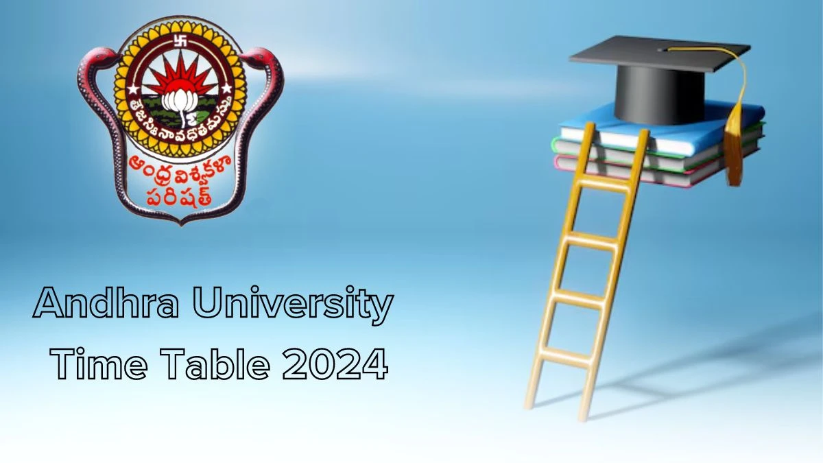 Andhra University Time Table 2024 (Declared) at andhrauniversity.edu.in PDF Available Here