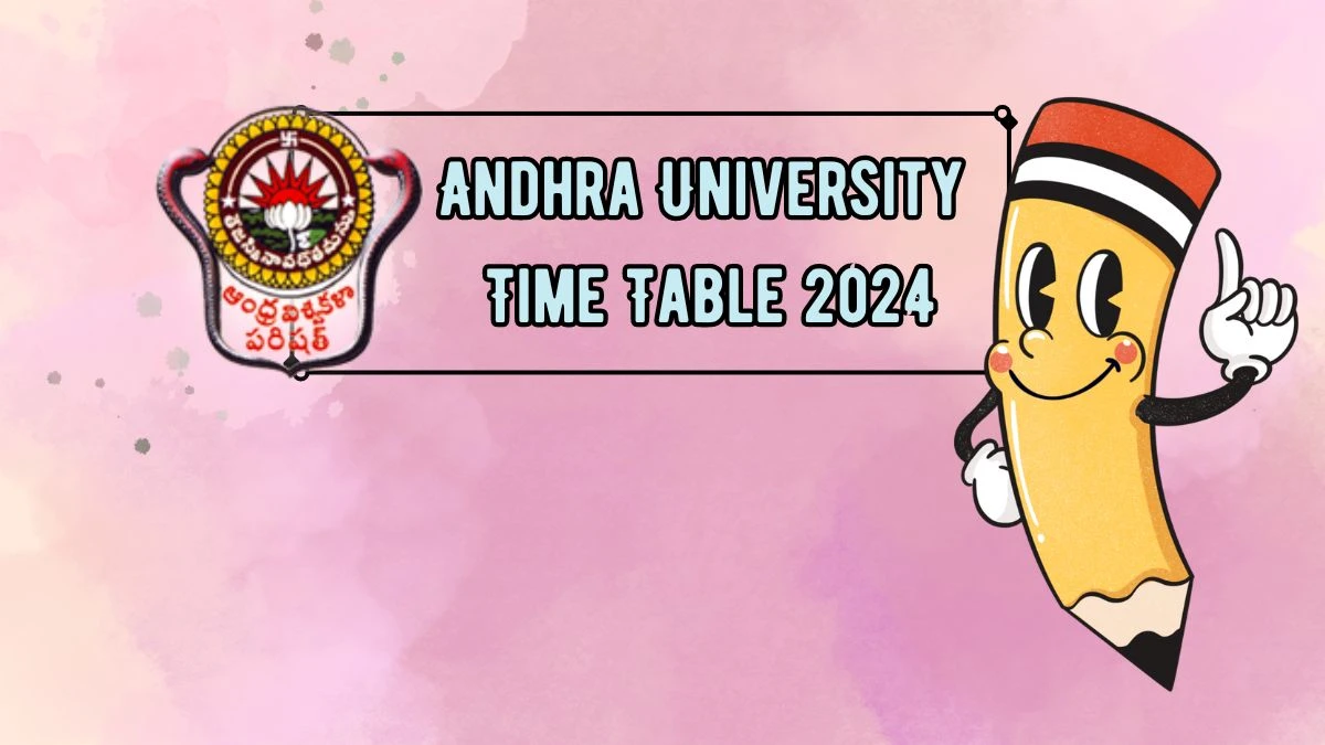 Andhra University Time Table 2024 (Pdf Out) andhrauniversity.edu.in PDF Here