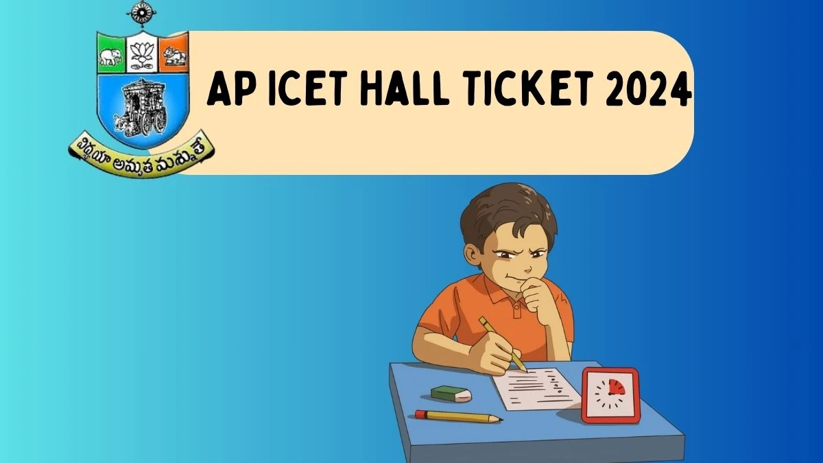 AP ICET Hall Ticket 2024 (Announced) at cets.apsche.ap.gov.in Link Details Here