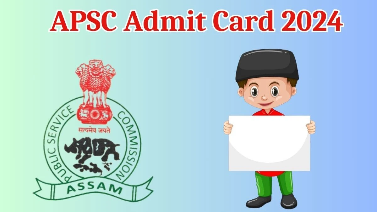 APSC Admit Card 2024 Released @ apsc.nic.in Download Junior Engineer Admit Card Here - 22 May 2024