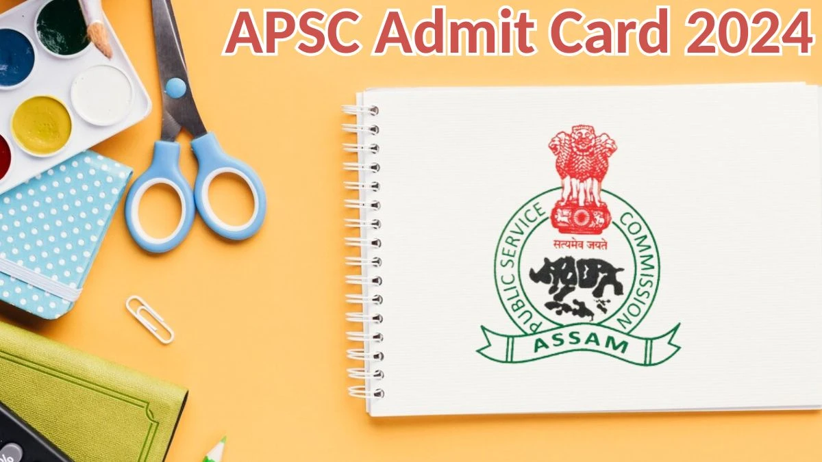APSC Admit Card 2024 Released @ apsc.nic.in Download Junior Manager Admit Card Here - 11 May 2024