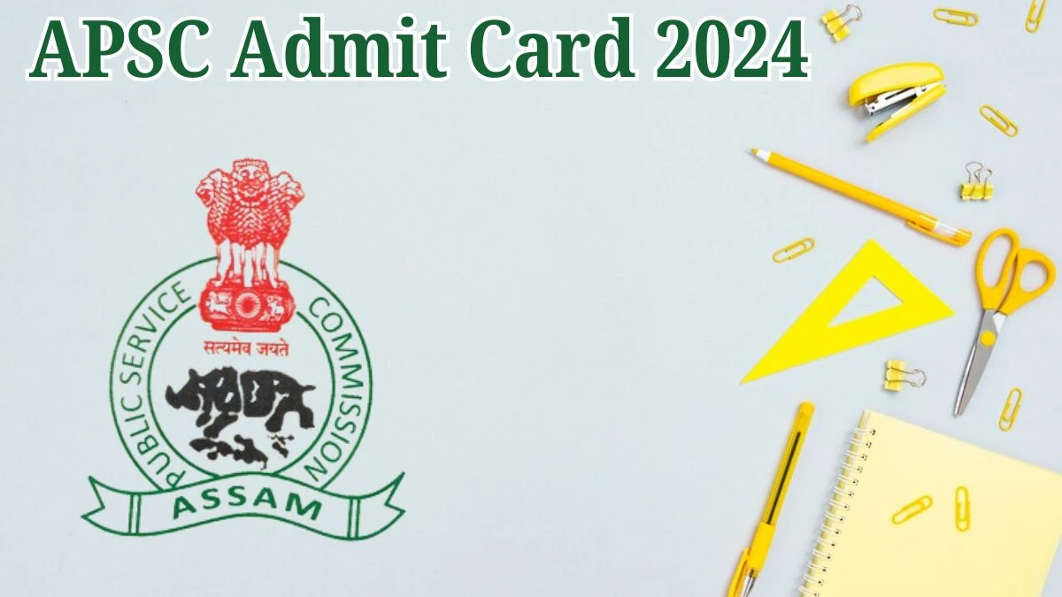 APSC Admit Card 2024 Released @ apsc.nic.in. Download the Librarian cum Archive Officer Admit Card Here - 27 May 2024