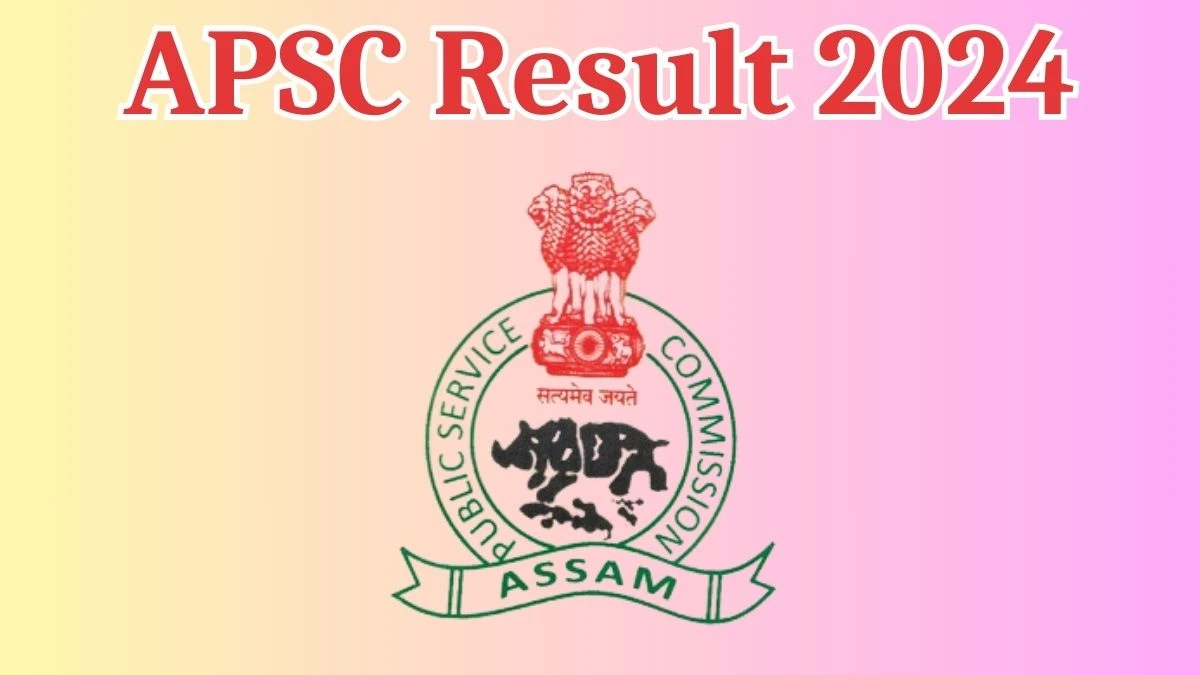 APSC Result 2024 Announced. Direct Link to Check APSC librarian cum Archive Officer Result 2024 apsc.nic.in - 03 May 2024