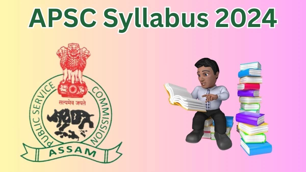 APSC Syllabus 2024 Announced Download the APSC Tourism Development Officer Exam Pattern at apsc.nic.in - 20 May 2024