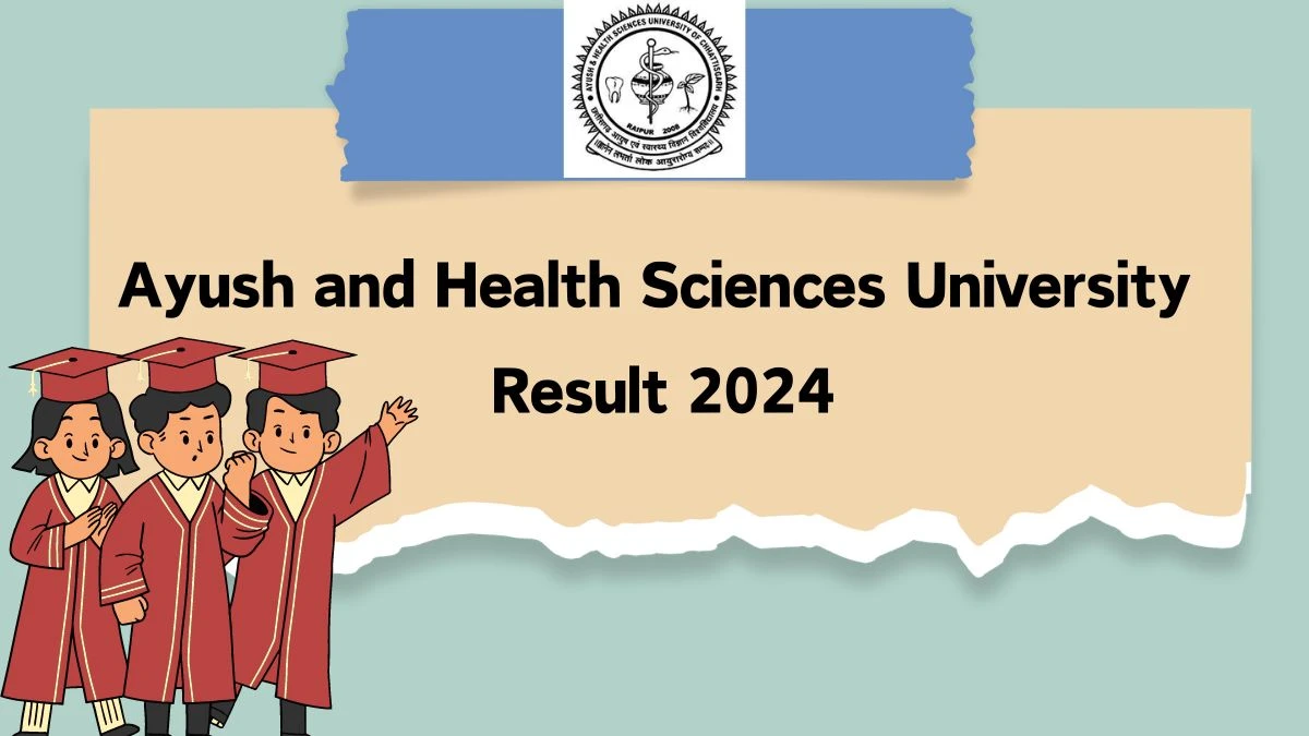 Ayush and Health Sciences University Result 2024 at cghealthuniv.com Link Here