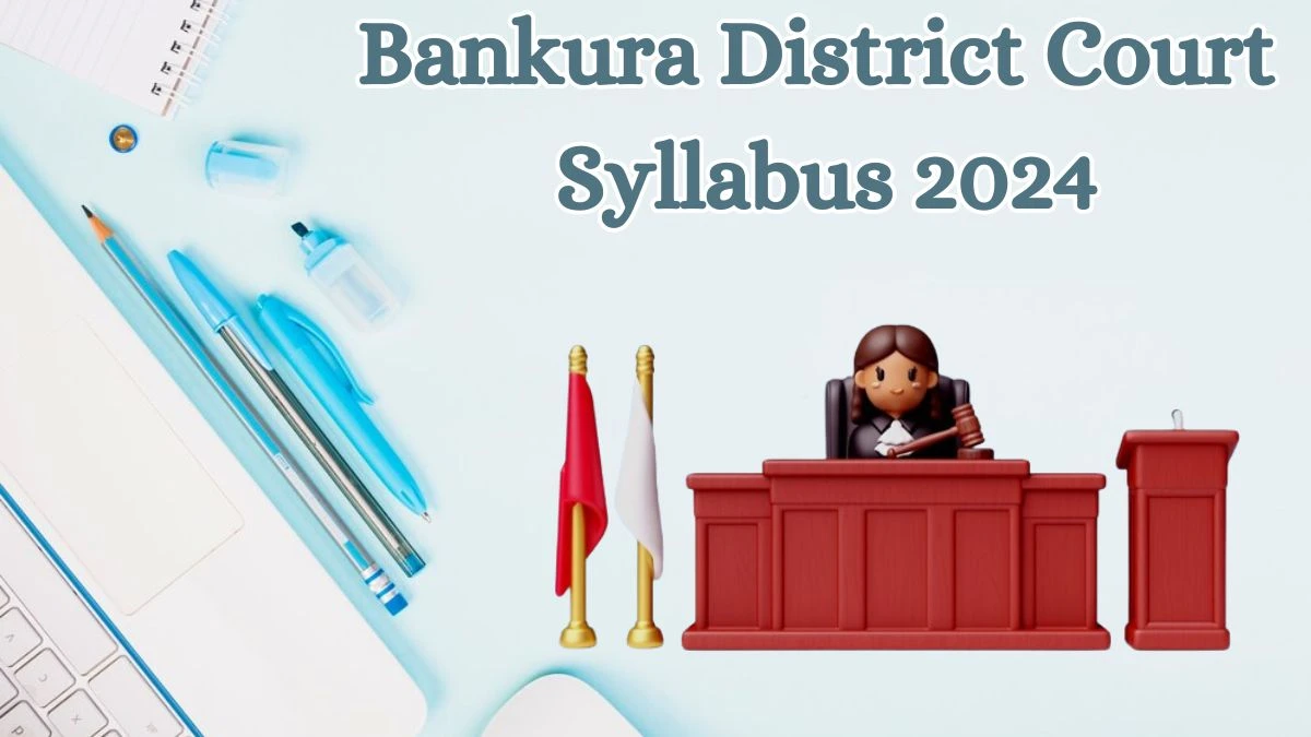 Bankura District Court Syllabus 2024 Announced Download Bankura District Court Clerk and Other Posts Exam Pattern at bankura.dcourts.gov.in - 28 May 2024