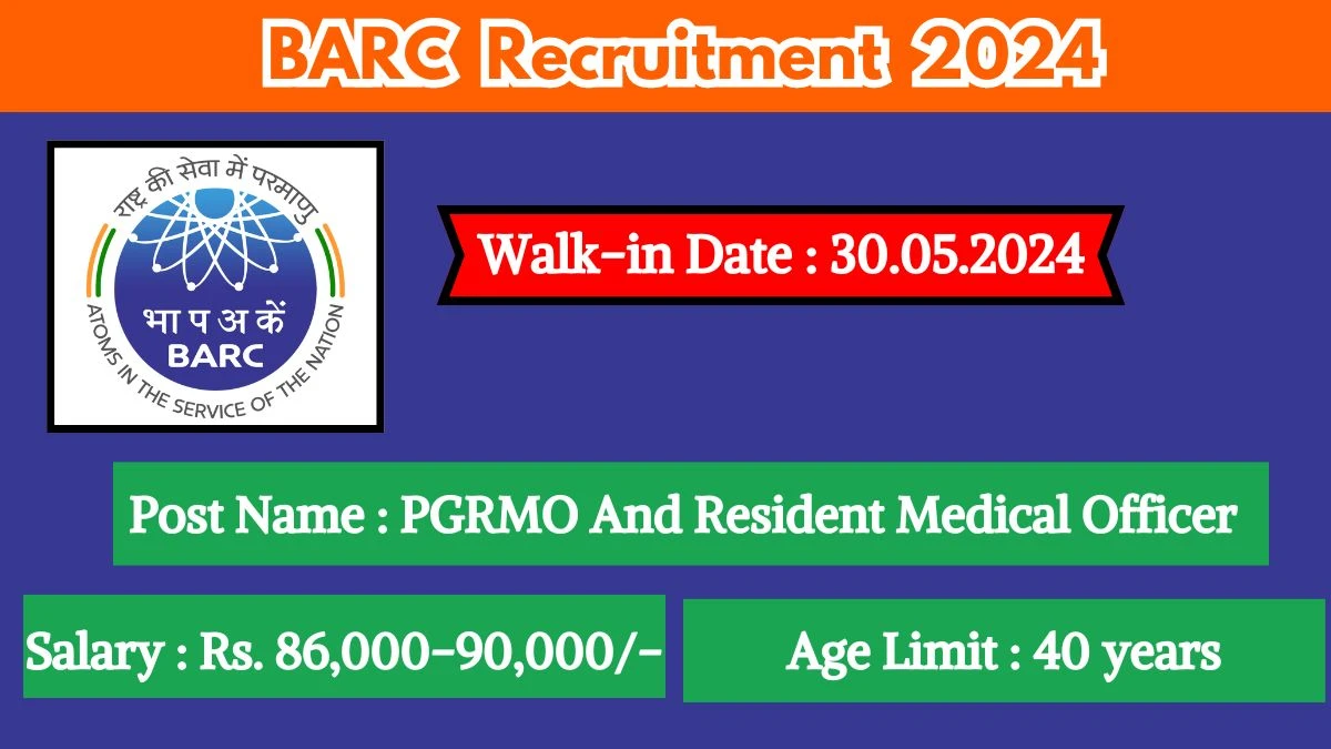 BARC Recruitment 2024 Walk-In Interviews for PGRMO And Resident Medical Officer on May 30, 2024