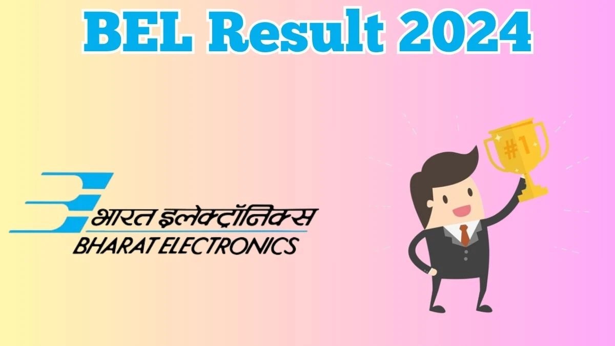 BEL Result 2024 Announced. Direct Link to Check BEL Junior Supervisor and Havildar Result 2024 bel-india.in - 02 May 2024