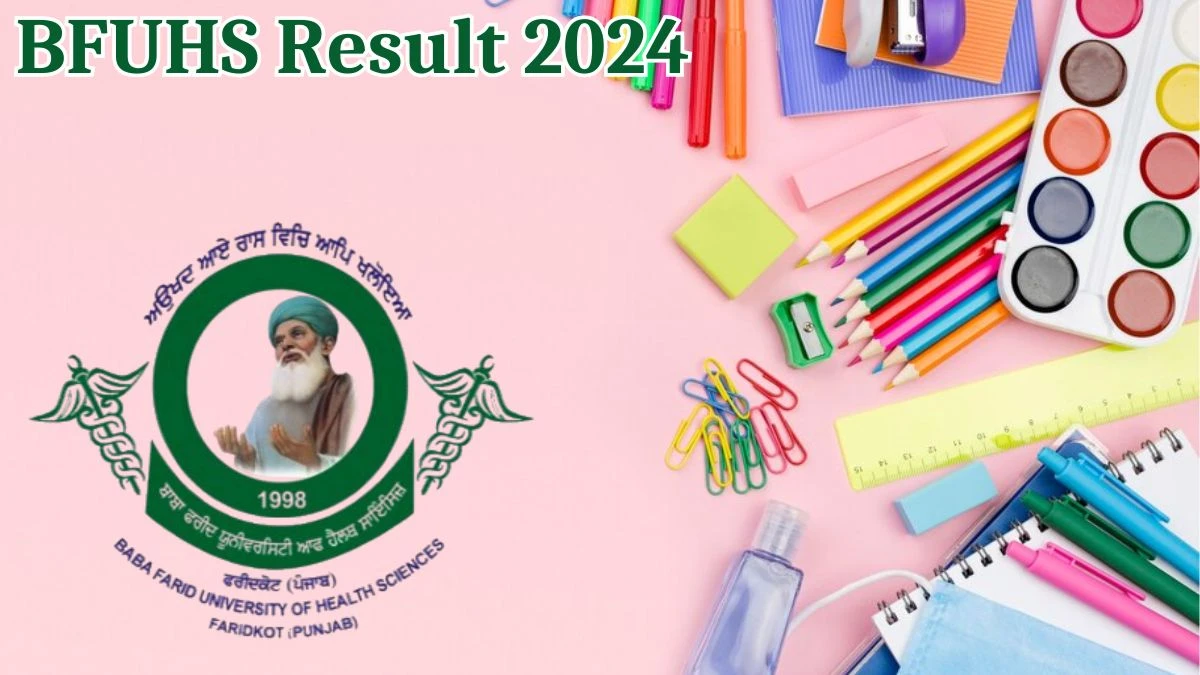 BFUHS Result 2024 Announced. Direct Link to Check BFUHS Clerk Result 2024 bfuhs.ac.in - 16 May 2024