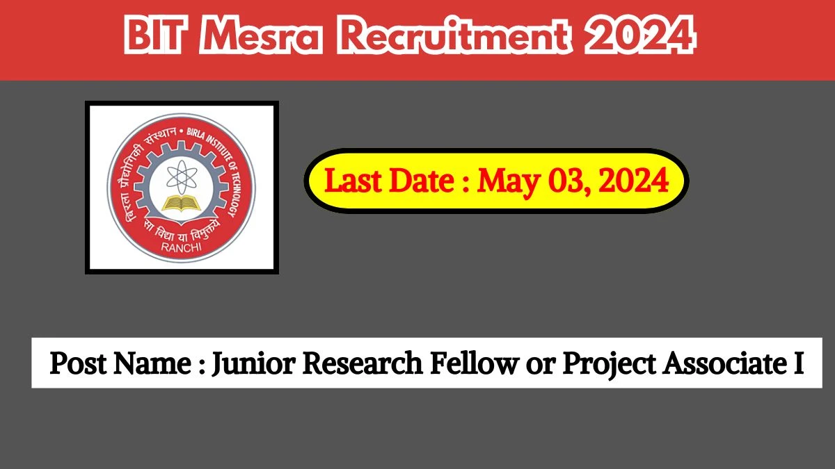 BIT Mesra Recruitment 2024 Check Posts, Salary, Qualification And How To Apply