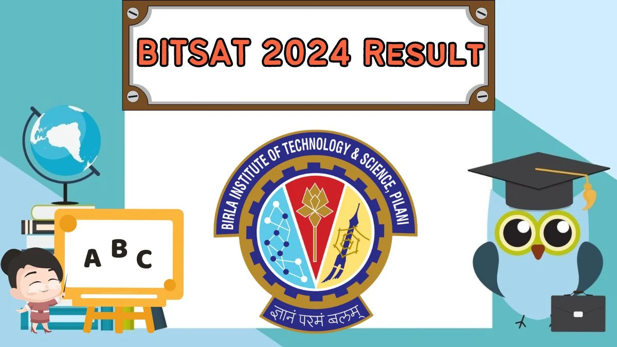 BITSAT 2024 Result (4th June) at bitsadmission.com Check BITS Session 1 Details Here