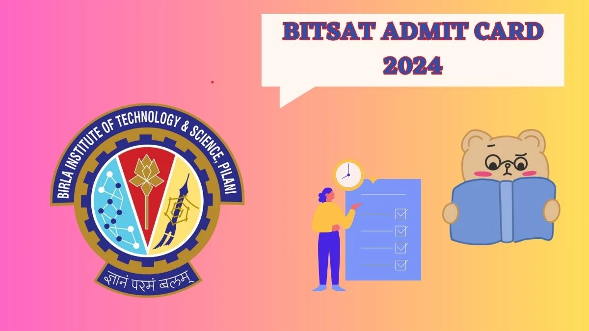 BITSAT Admit Card 2024 (Released) bitsadmission.com Download Hall Ticket