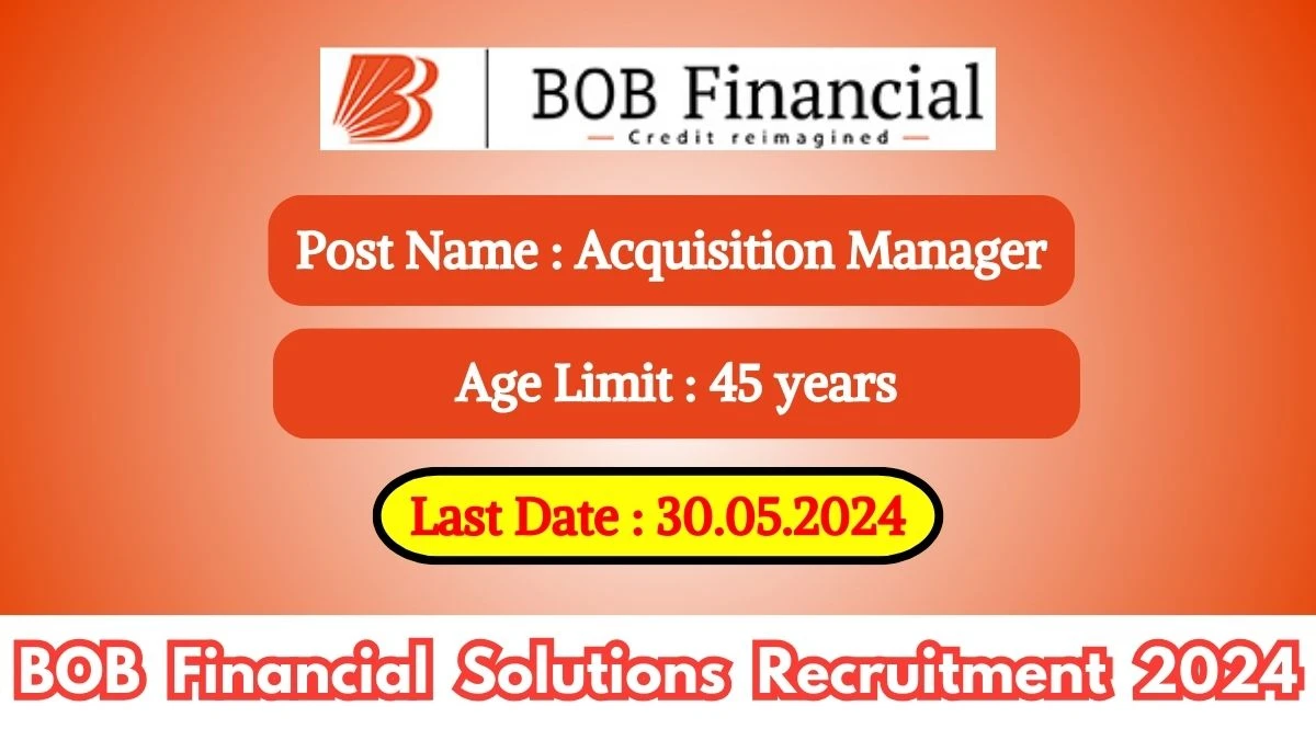 BOB Financial Solutions Recruitment 2024 Check Post, Age Limit, Notification Out, Qualification,salary And Other Important Details