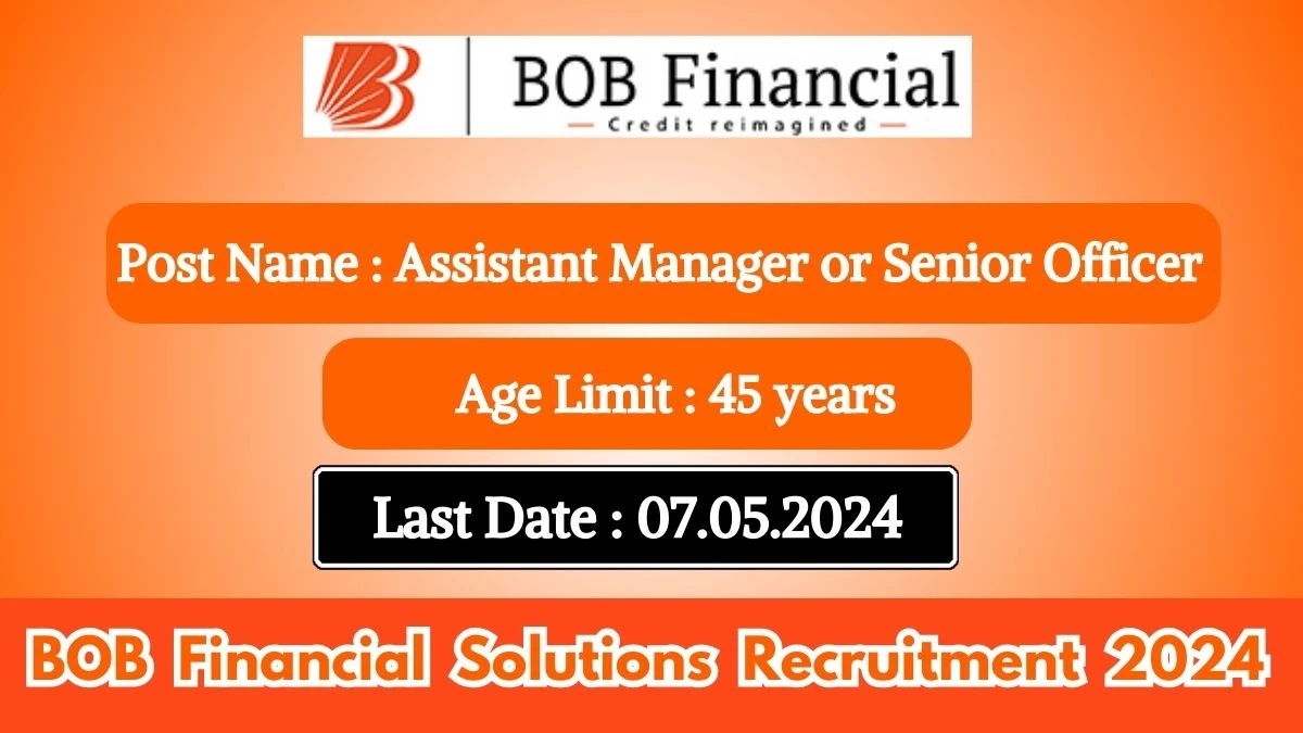 BOB Financial Solutions Recruitment 2024 Check Post, Salary, Age, Qualification And Other Imp Details