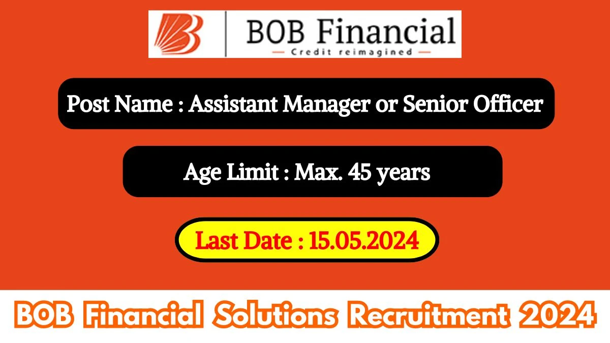 BOB Financial Solutions Recruitment 2024 Check Post, Salary, Age, Qualification And Other Imp Details