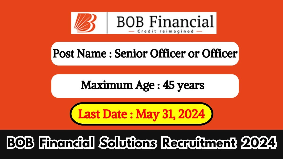 BOB Financial Solutions Recruitment 2024 Check Posts, Qualification And How To Apply