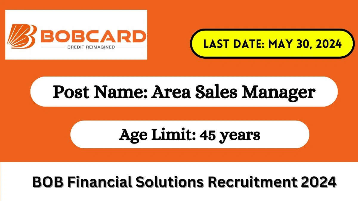 BOB Financial Solutions Recruitment 2024 Notification Out For Vacancies, Age, Qualification, And How To Apply