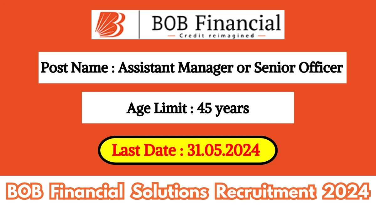BOB Financial Solutions Recruitment 2024 Notification Out For Vacancies, Check Post, Qualification, Salary And How To Apply