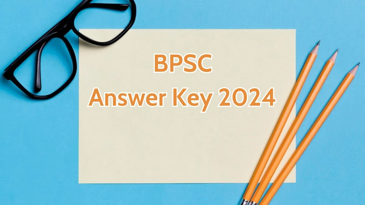 BPSC Answer Key 2024 Available for the Assistant Director, Block Agriculture Officer and Other Posts Download Answer Key PDF at bpsc.bih.nic.in - 15 May 2024